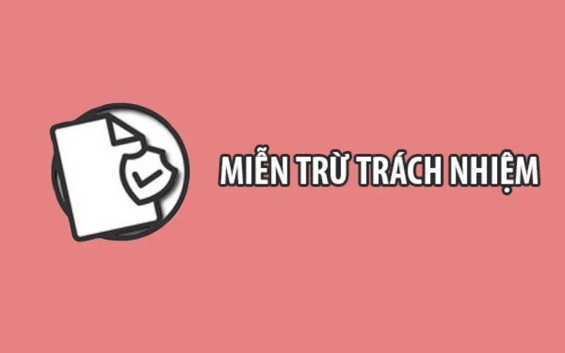 Tìm hiểu về miễn trừ trách nhiệm tại Nohuonline88