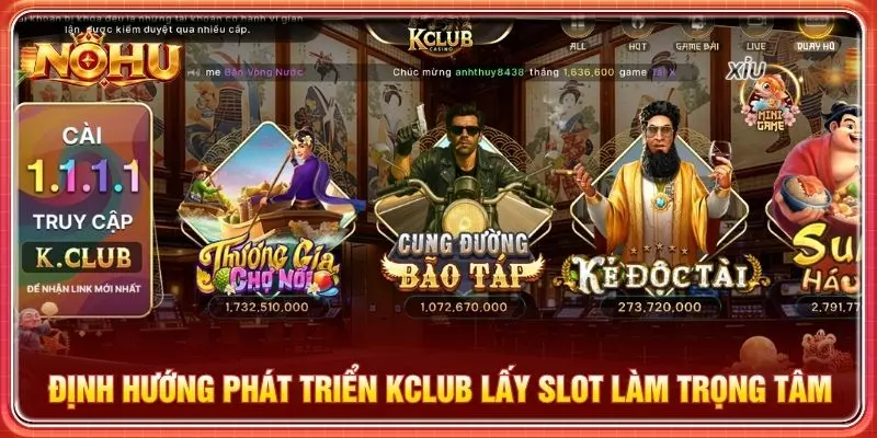 Định hướng phát triển Kclub lấy slot làm trọng tâm
