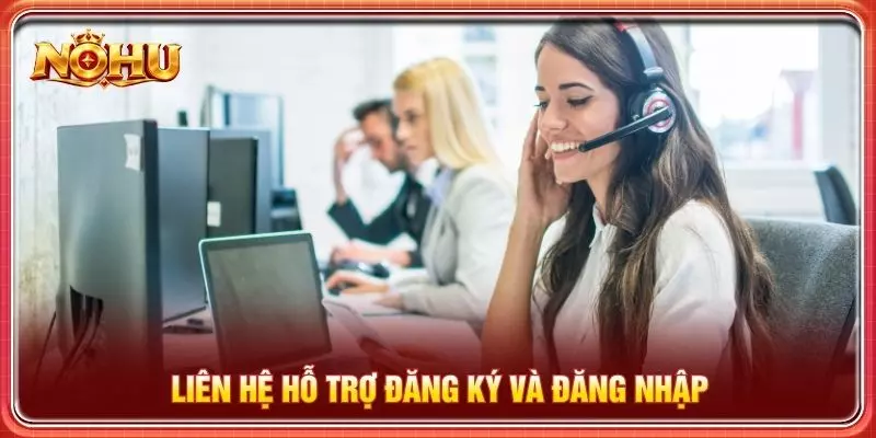 Liên hệ hỗ trợ đăng ký và đăng nhập
