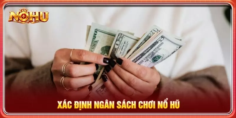 Xác định ngân sách chơi nổ hũ