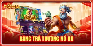 bảng trả thưởng nổ hũ
