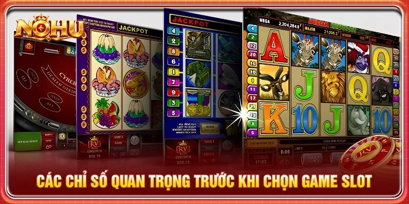 Các chỉ số quan trọng trước khi chọn game slot