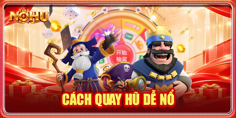 Cách Quay Hũ Dễ Nổ: 5 Quy Tắc Soi RTP Và Ép Nổ Jackpot