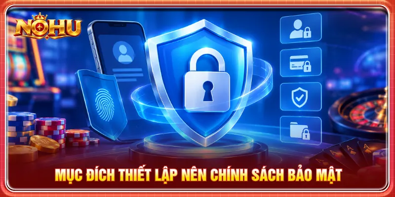 Chính sách bảo mật thiết lập giúp kiểm soát mọi thông tin