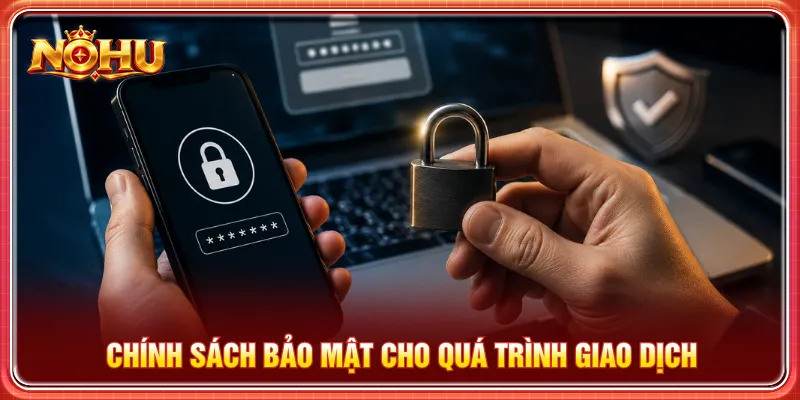 Hệ thống áp dụng chính sách bảo mật khi nạp rút tiền