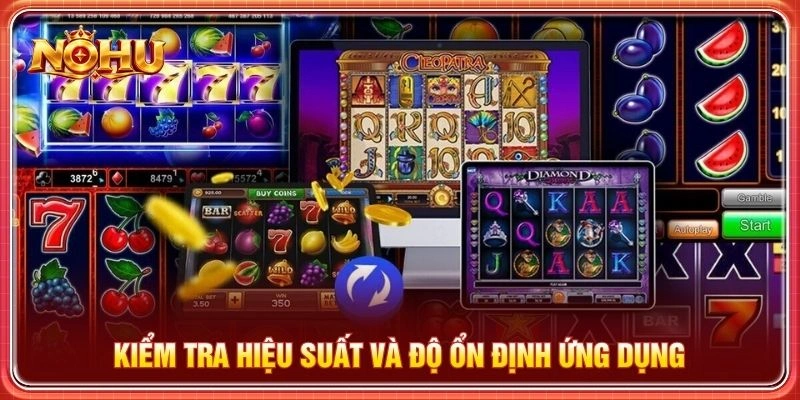 Kiểm tra hiệu suất và độ ổn định ứng dụng