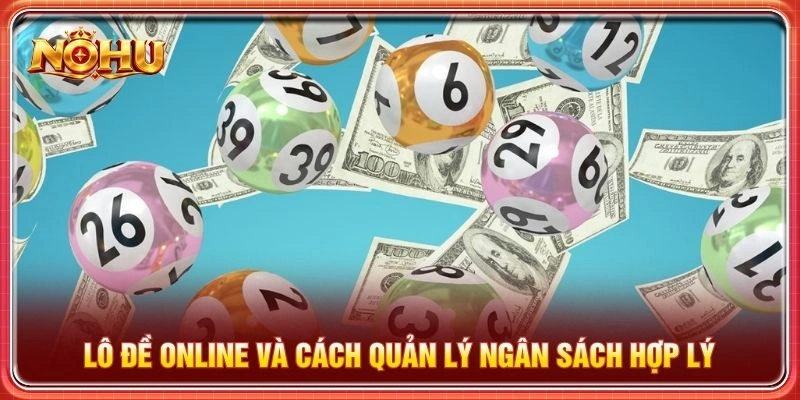 Lô đề online và cách quản lý ngân sách hợp lý