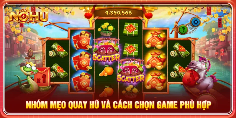 Mẹo quay hũ và cách lựa chọn game phù hợp