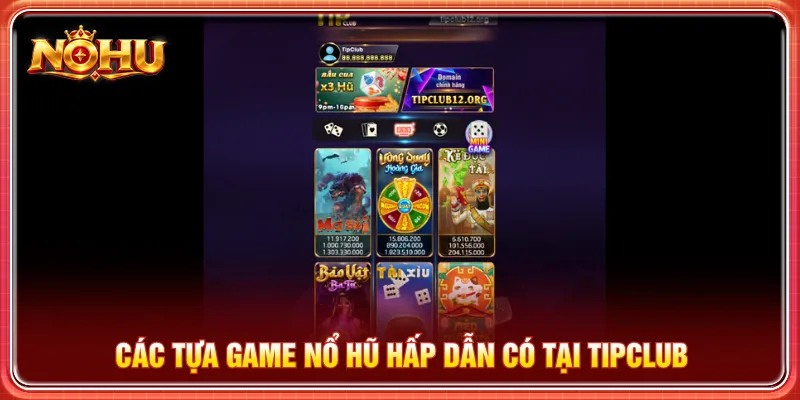 Nhiều chủ đề nổ hũ đang được yêu thích khi chơi Tipclub