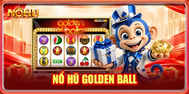 Nổ hũ Golden Ball