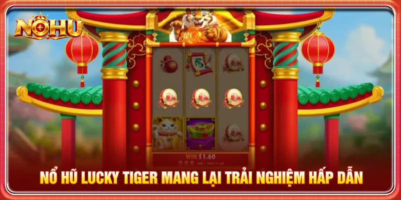Nổ hũ Lucky Tigers thiết kế chủ đề may mắn phương Đông