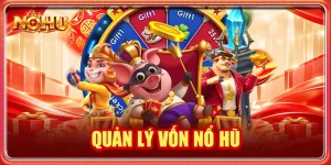 quản lý vốn nổ hũ