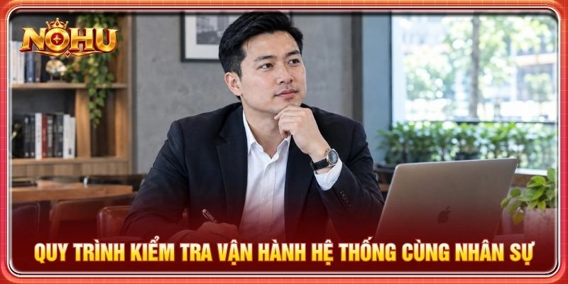 Quy trình kiểm tra vận hành hệ thống cùng nhân sự
