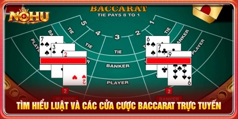 Tìm hiểu luật và các cửa cược baccarat trực tuyến