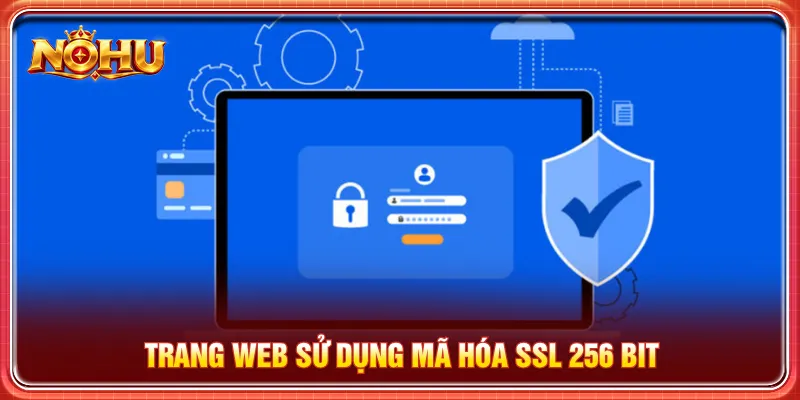 Trang web áp dụng công nghệ SSL giảm thiểu các rủi ro