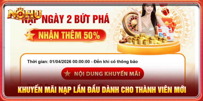 Ưu đãi nạp lần đầu dành cho thành viên mới tham gia