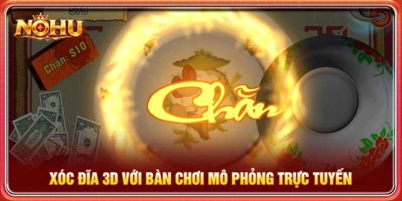 Xóc đĩa 3D với bàn chơi mô phỏng trực tuyến