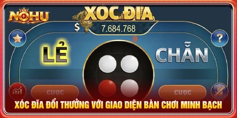 Xóc đĩa đổi thưởng với giao diện bàn chơi minh bạch
